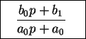 \fbox{%
\parbox{65pt}{
\begin{displaymath}\frac{b_0 p + b_1}{a_0 p + a_0}\end{displaymath}}
}