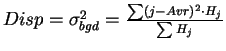 \( Disp = \sigma_{bgd}^{2} = \frac{\sum (j-Avr)^{2}\cdot H_{j}}{\sum H_{j}} \)